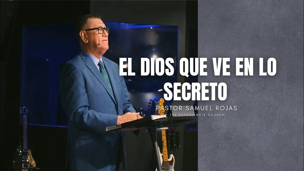 Samuel Rojas - EL DIOS QUE VE EN LO SECRETO