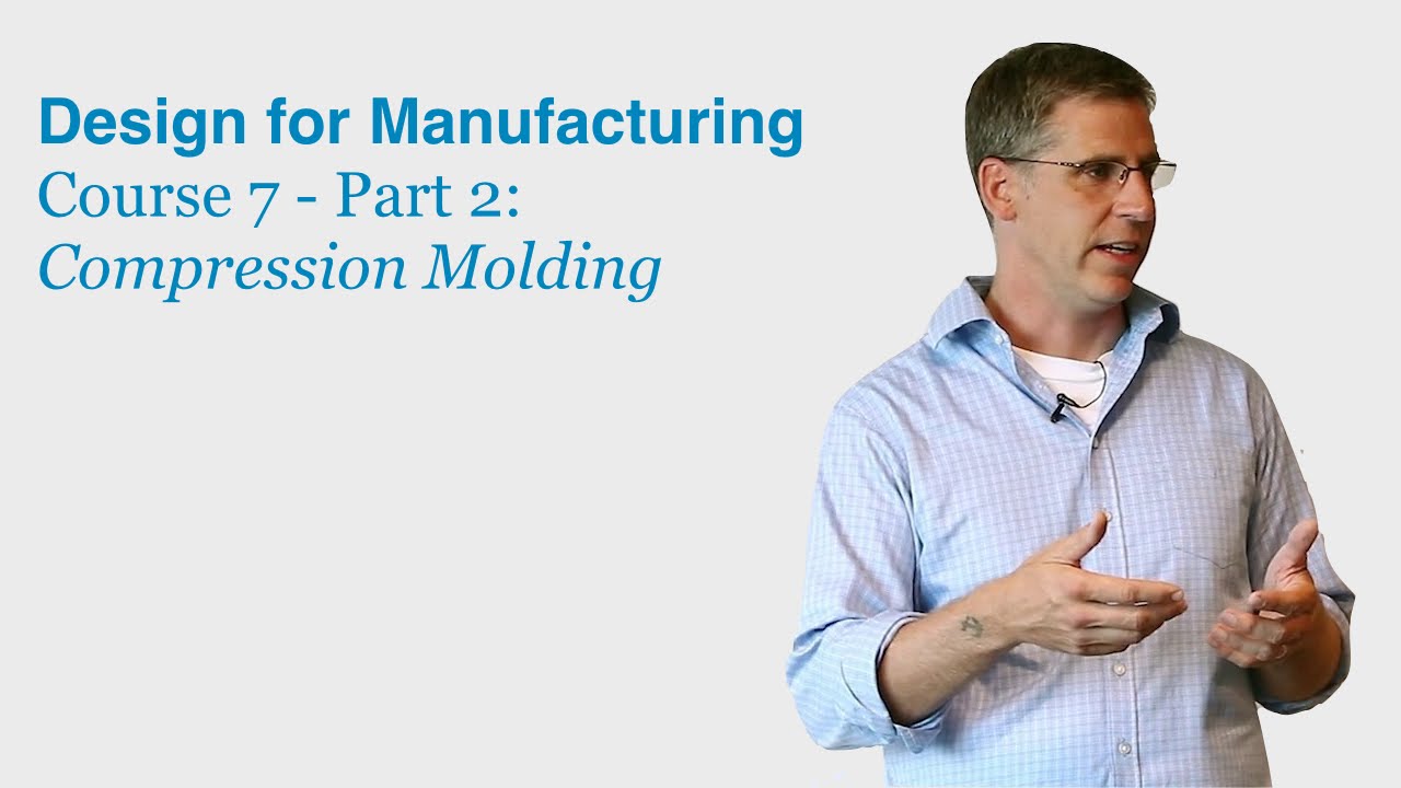Design for Manufacturing Course 7 Part 2: Compression Molding - DragonInnovation.com