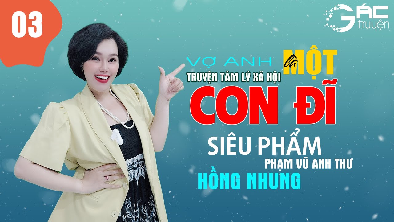 VỢ ANH LÀ MỘT CON Đ.Ĩ SIÊU PHẨM TRUYỆN TÂM LÝ XÃ HỘI - HỒNG NHUNG KỂ [TẬP 3]