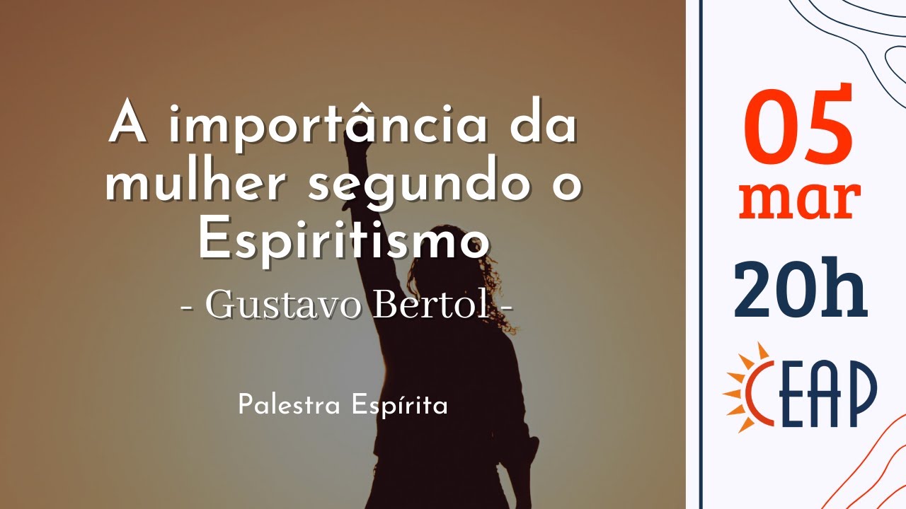 A importância da mulher segundo o Espiritismo | Gustavo Bertol | Palestra Espírita