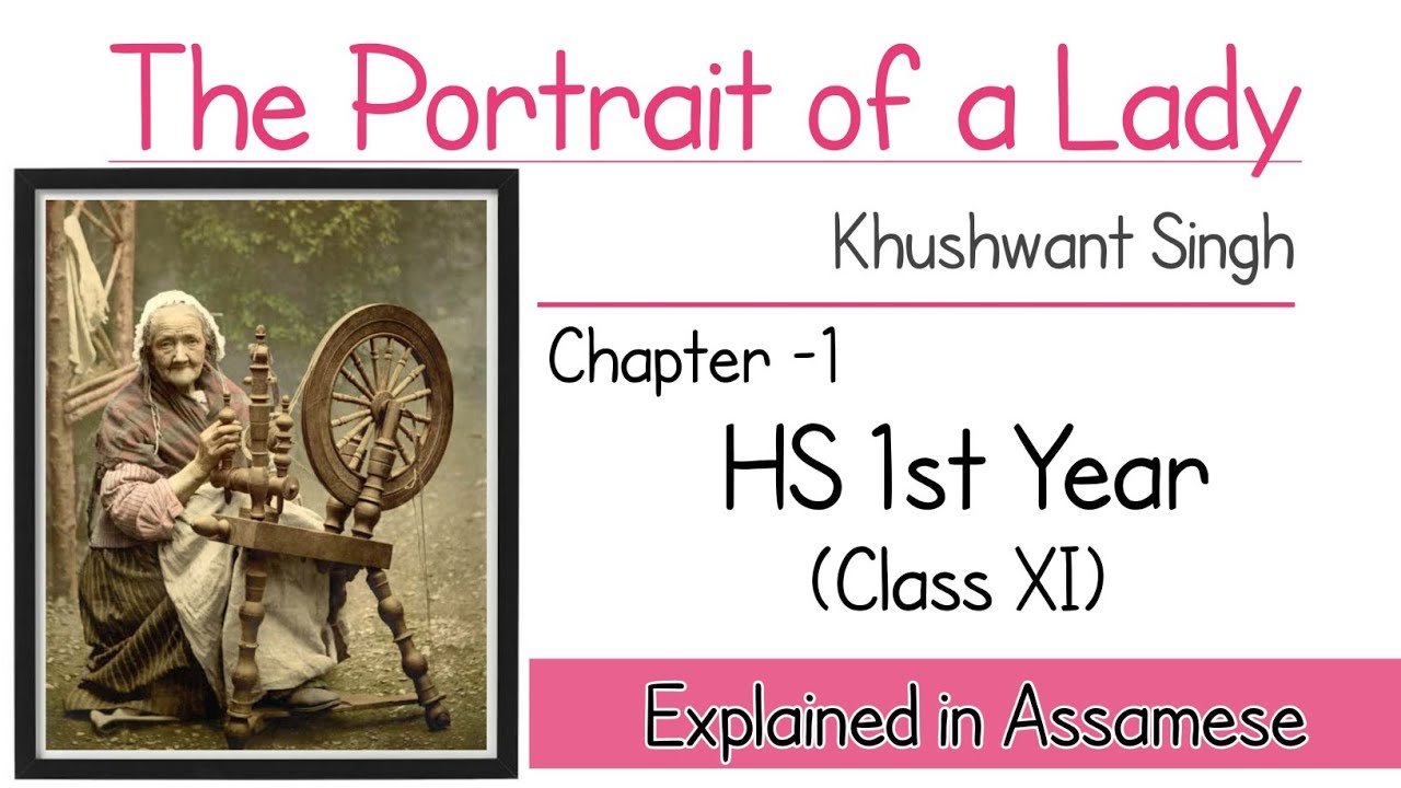 The Portrait of a Lady | Explained in Assamese | Chapter 1 | Class 11 | HS 1st year | You can learn