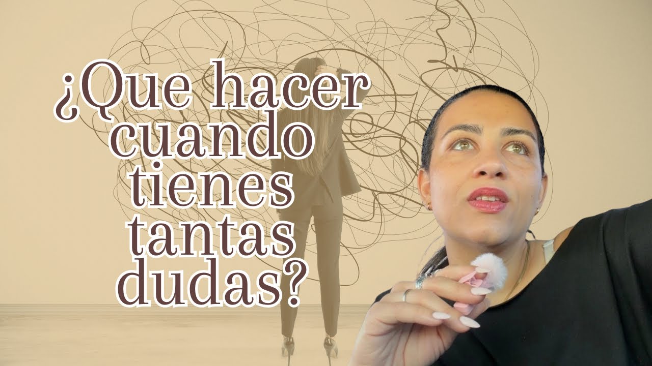 ¿Que hacer cuando tienes tantas dudas en tu cabeza? Video sin libreto, sin editar