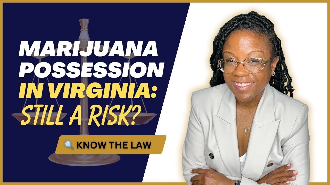 Marijuana Possession in Virginia: Still a Risk? | What You Need To Know.