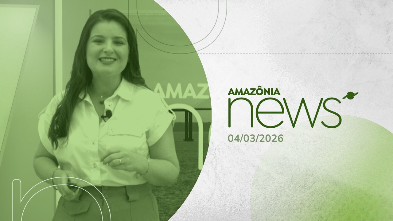 Amazônia News 04/03/2026