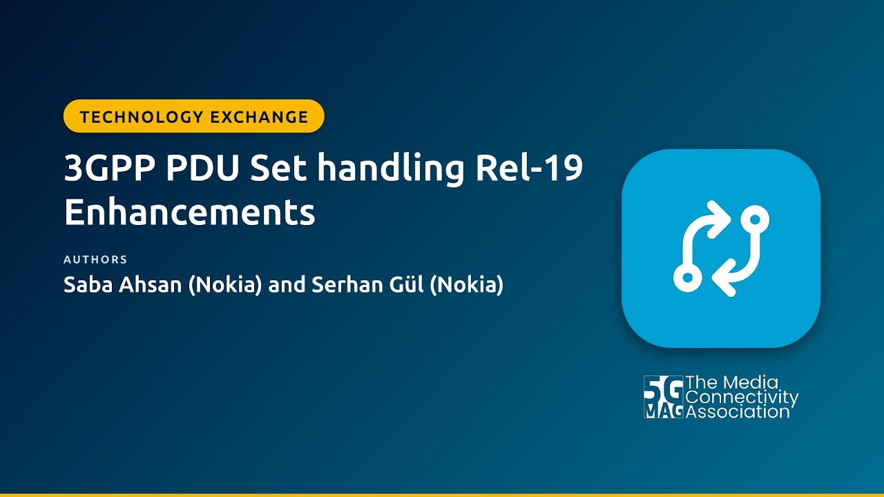 5G-MAG Workshop - 3GPP PDU Set handling Rel-19 Enhancements