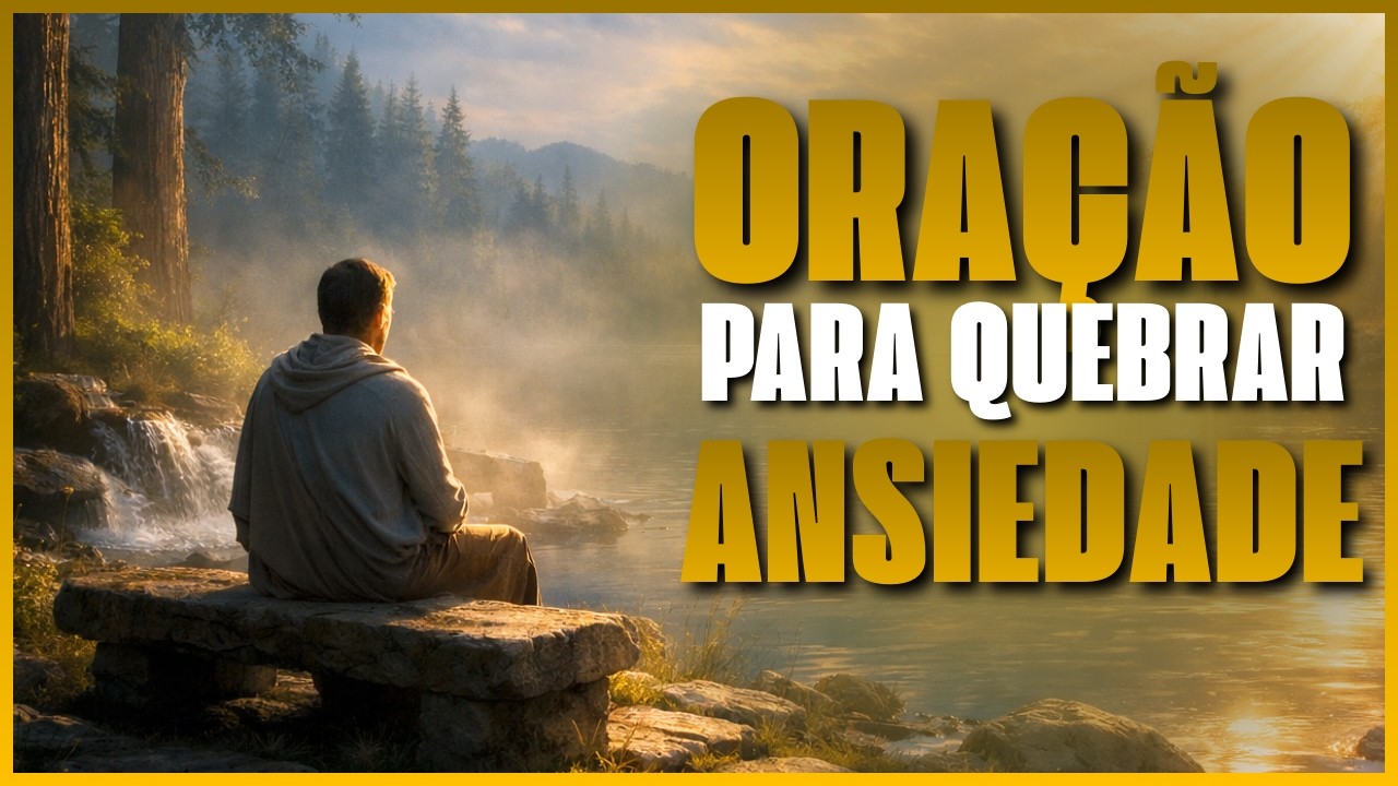 ORAÇÃO FORTE PARA QUEBRAR TODA ANSIEDADE E RESTAURAR A PAZ | Deus Está no Controle