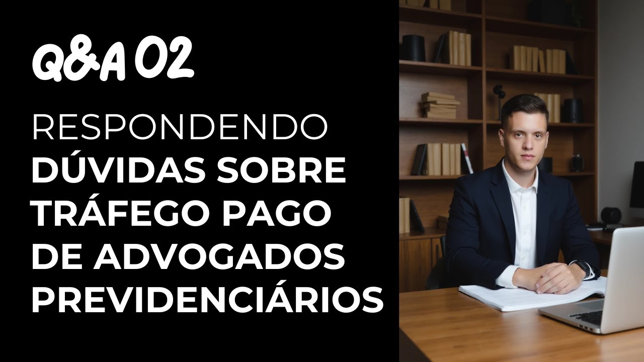 20 DÚVIDAS sobre Tráfego Pago e Marketing Jurídico que Todo Advogado Previdenciário Precisa Saber!