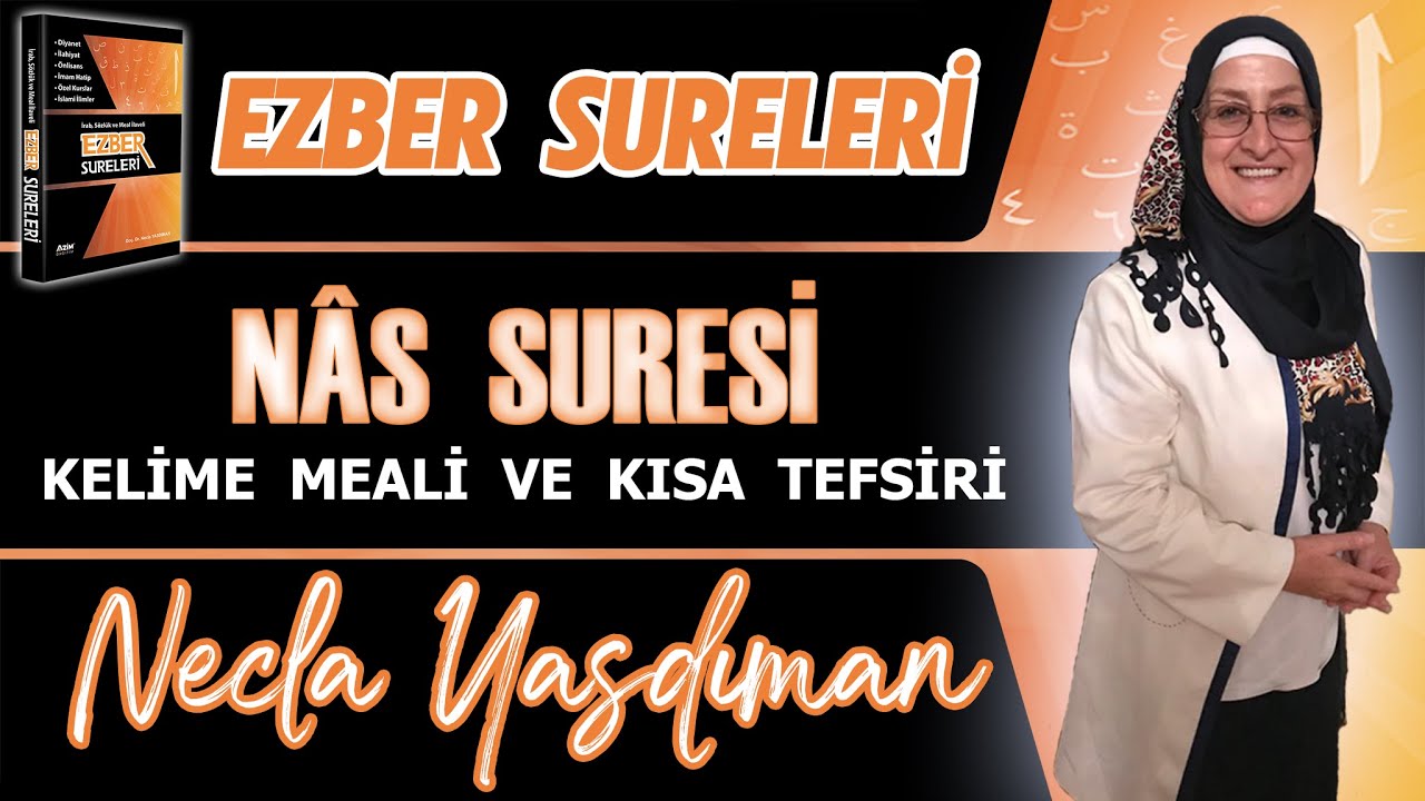 NÂS SÛRESİ Kelime Meali ve Kısa Tefsiri Necla Yasdıman - Ezber Sureleri (Arşivden Videolar)