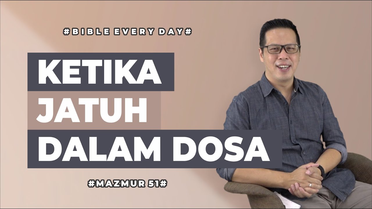 Ketika Jatuh Dalam Dosa (Mazmur 51) - Petrus Kwik  |  BIBLE EVERY DAY