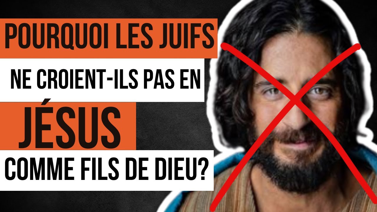 Pourquoi les juifs ne croient-ils pas en Jésus comme fils de Dieu ? | Étude Biblique