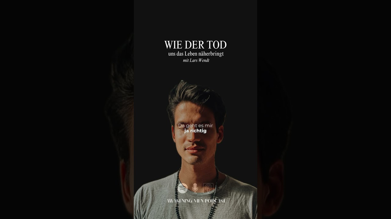 Awakening Men Podcast | Lars Wendt | #sterben #m&auml;nnerpodcast #m&auml;nnlichkeit #loslassen #abschied