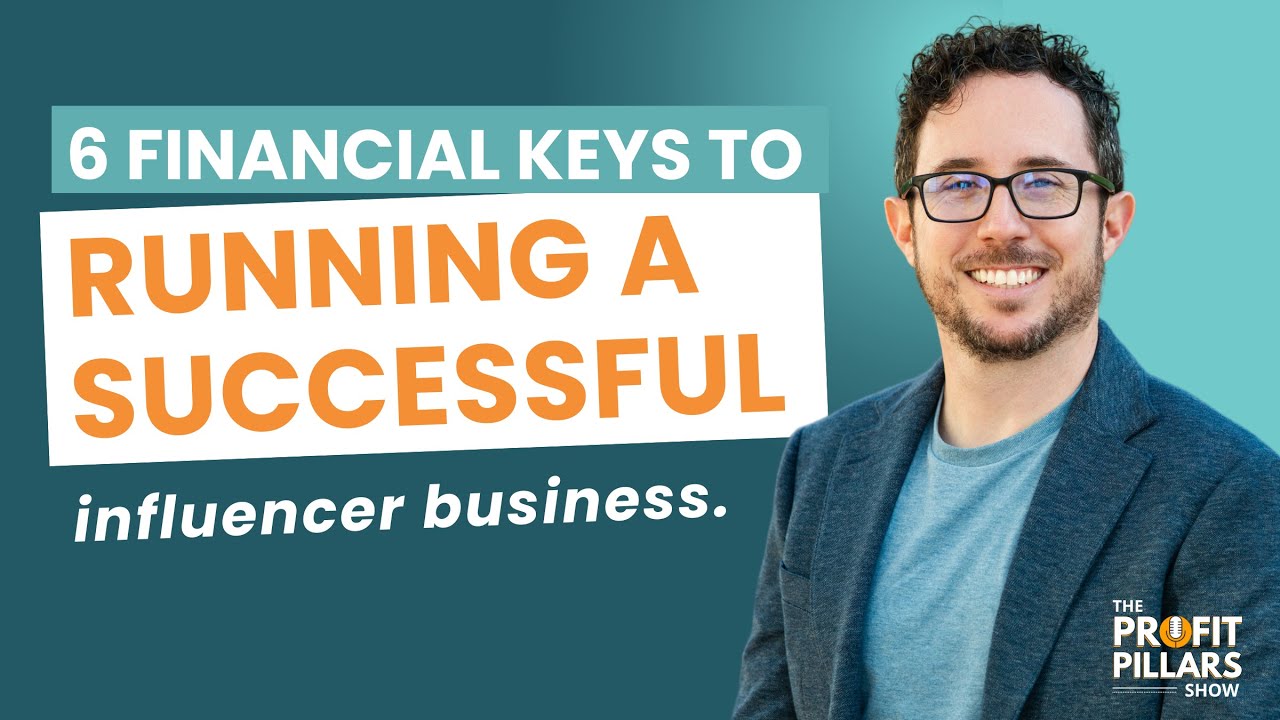 6 Financial Keys to Running a Successful Influencer Business