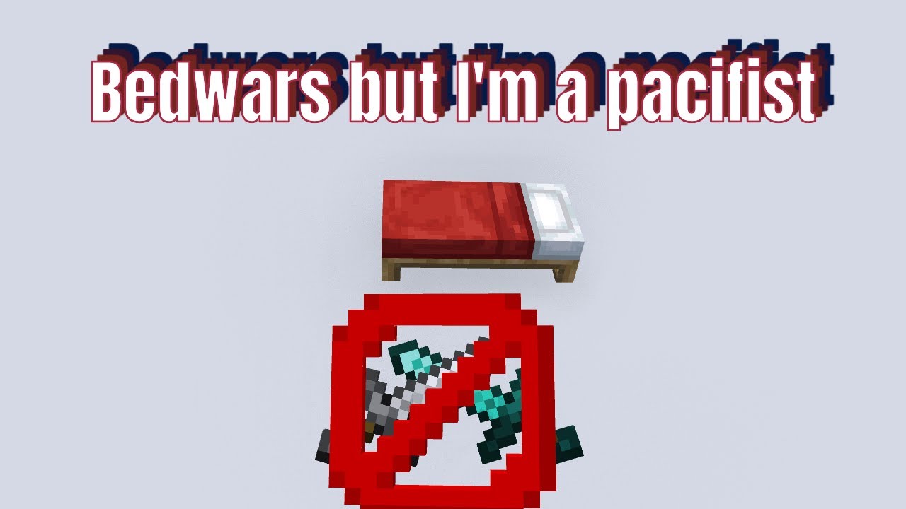 BedWars, but I'm a Pacifist