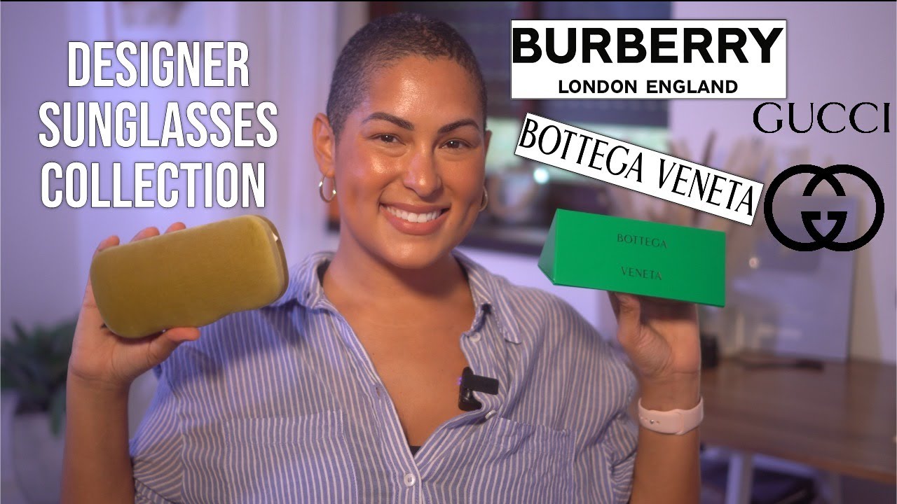 MY LUXURY DESIGNER SUNGLASSES COLLECTION | Gucci, Burberry, Bottega Veneta