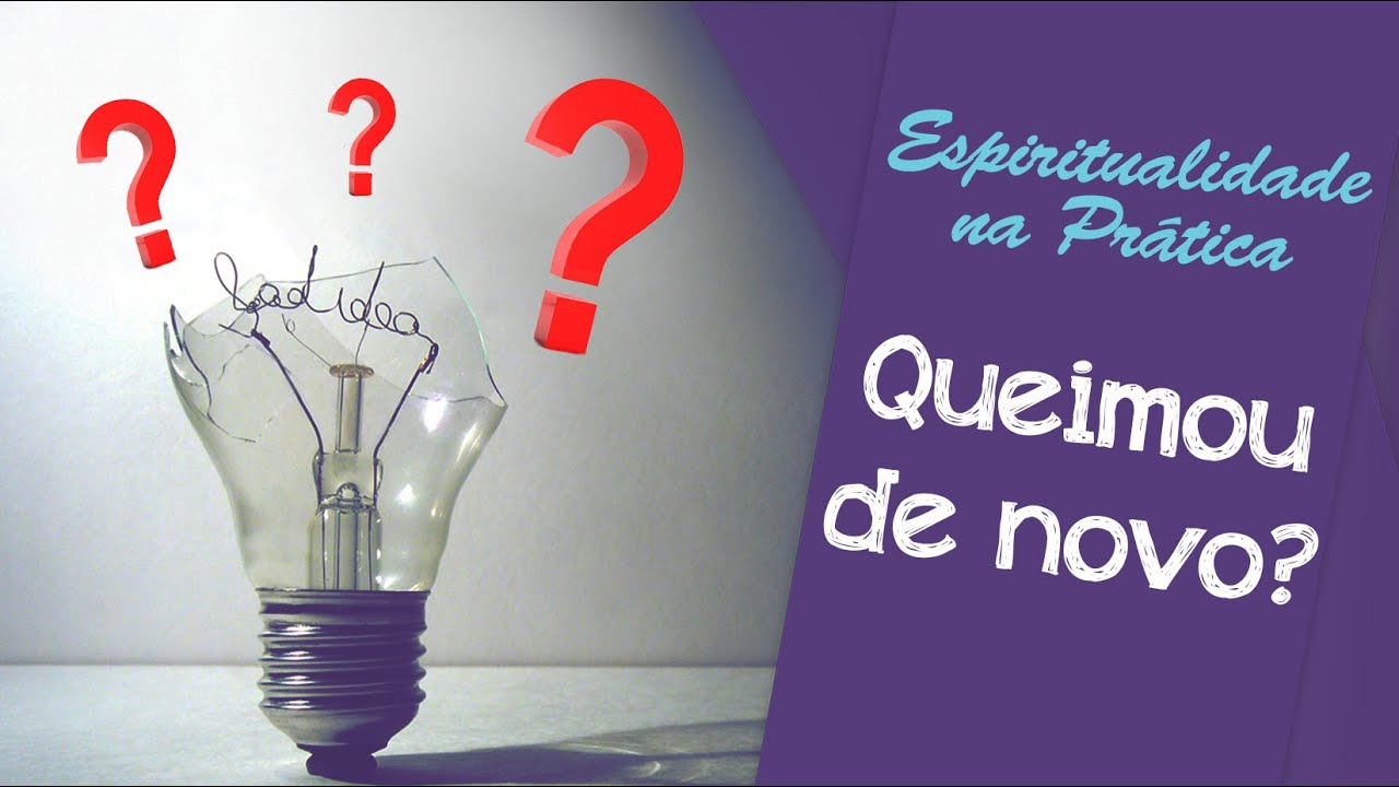 O Mistério das Lâmpadas que Queimam | Espiritualidade na Prática #050
