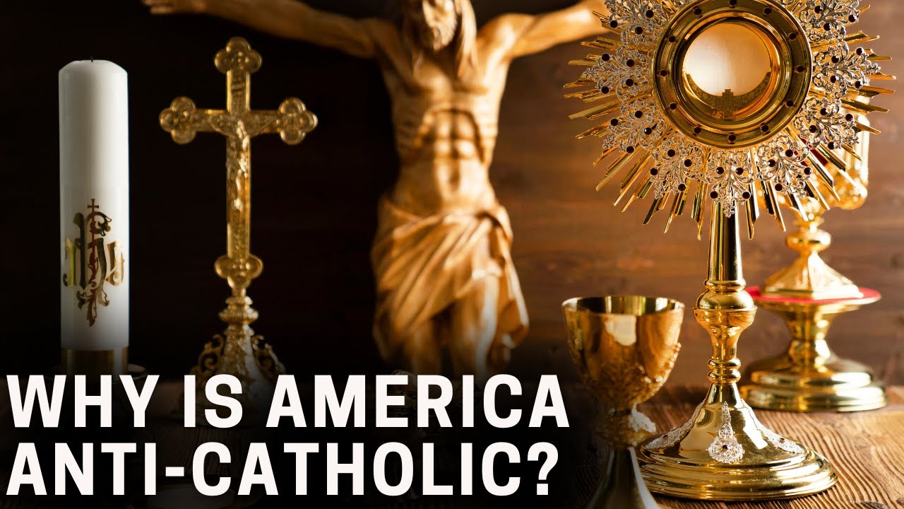 Why Is America Anti-Catholic?