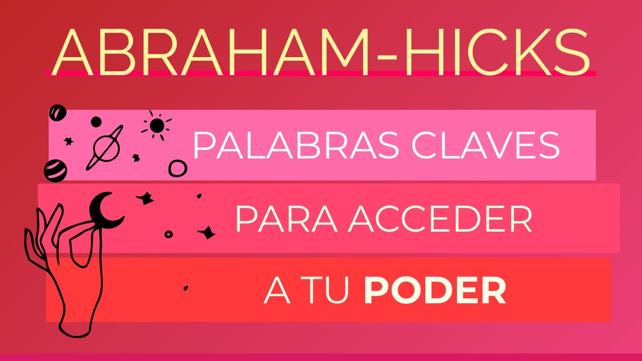 Palabras claves para acceder a tu poder ~ Abraham-Hicks en español