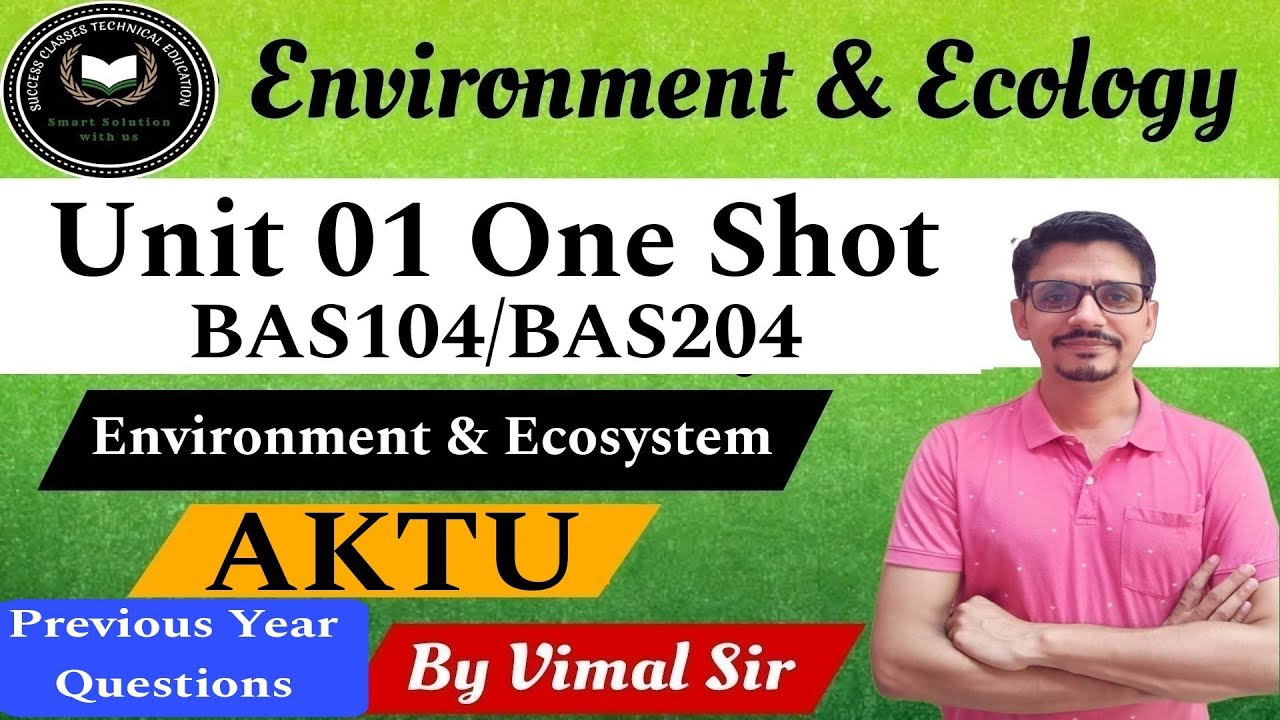 Environment & Ecology | Unit 01 One Shot | Environment & Ecosystem | BAS104 | BAS204 |AKTU|Vimal Sir