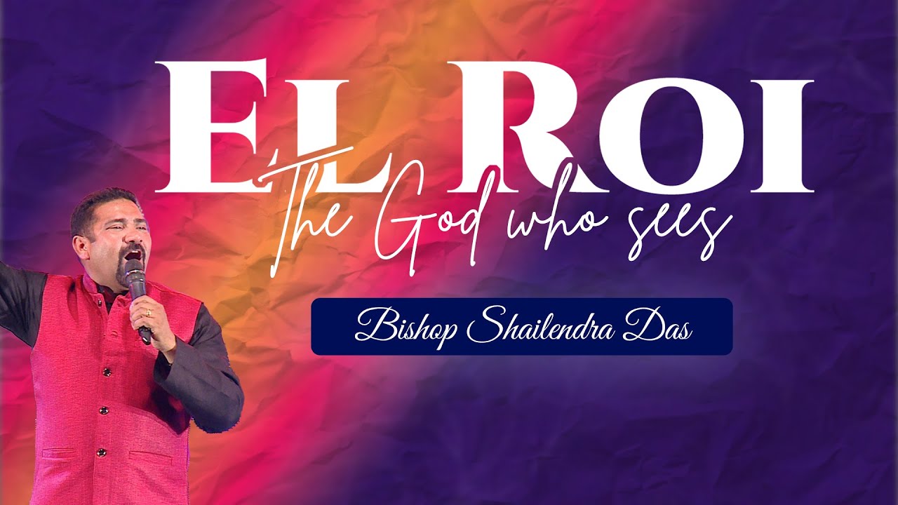 EL ROI - God who sees | Bishop Shailendra Das