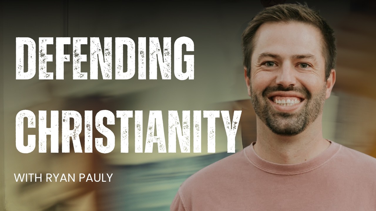 How Can I Defend Being a Christian? with Ryan Pauly