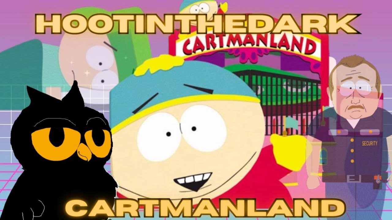 HootInTheDark: Cartmanland