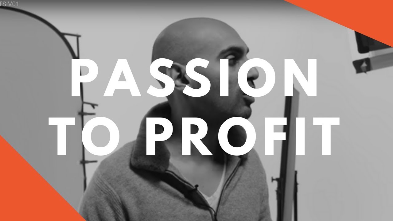 How to Turn Passion into Profit | Tips to Turn Your Dreams into a Killer Career