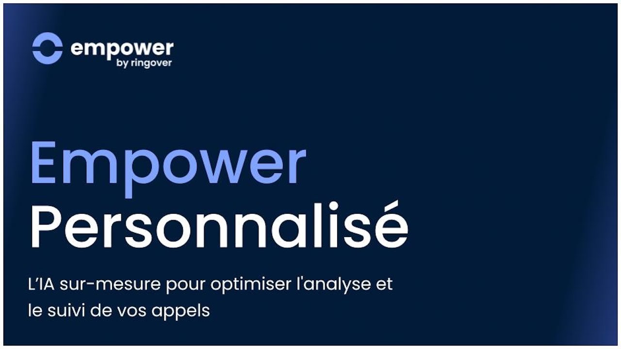 Empower Personnalisé - L’IA sur-mesure pour optimiser l'analyse et le suivi de vos appels