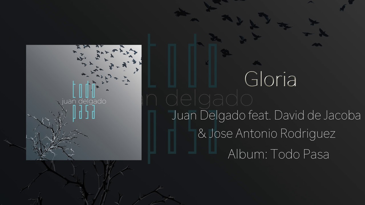 Gloria - Juan Delgado Feat. David de Jacoba & Jose Antonio Rodriguez