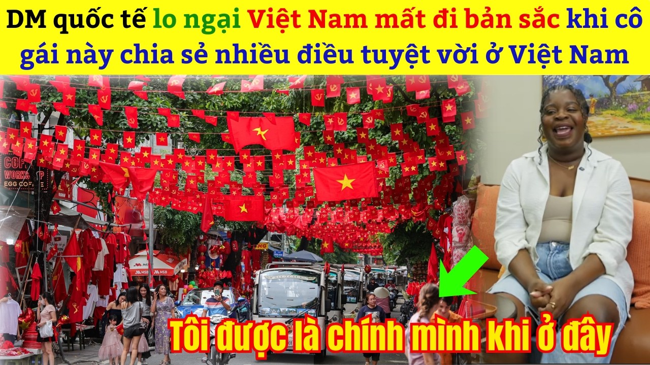 DM quốc tế lo ngại Việt Nam mất đi bản sắc khi cô gái này chia sẻ nhiều điều tuyệt vời ở Việt Nam
