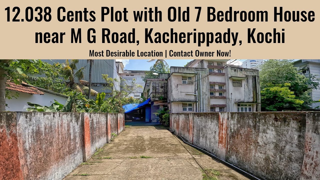 Prime Real Estate in Kochi near M G Road | 2 story old house in 12.038 cents with hall and 7 bedroom