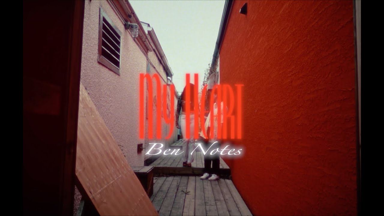Ben Notes -  My Heart (Official Video)