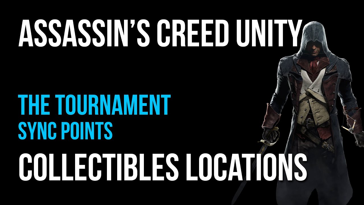 Assassin's Creed Unity The Tournament Sync Points Collectibles Guide