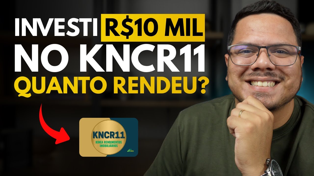 INVESTI R$10 MIL no KNCR11: QUANTO RENDEU?