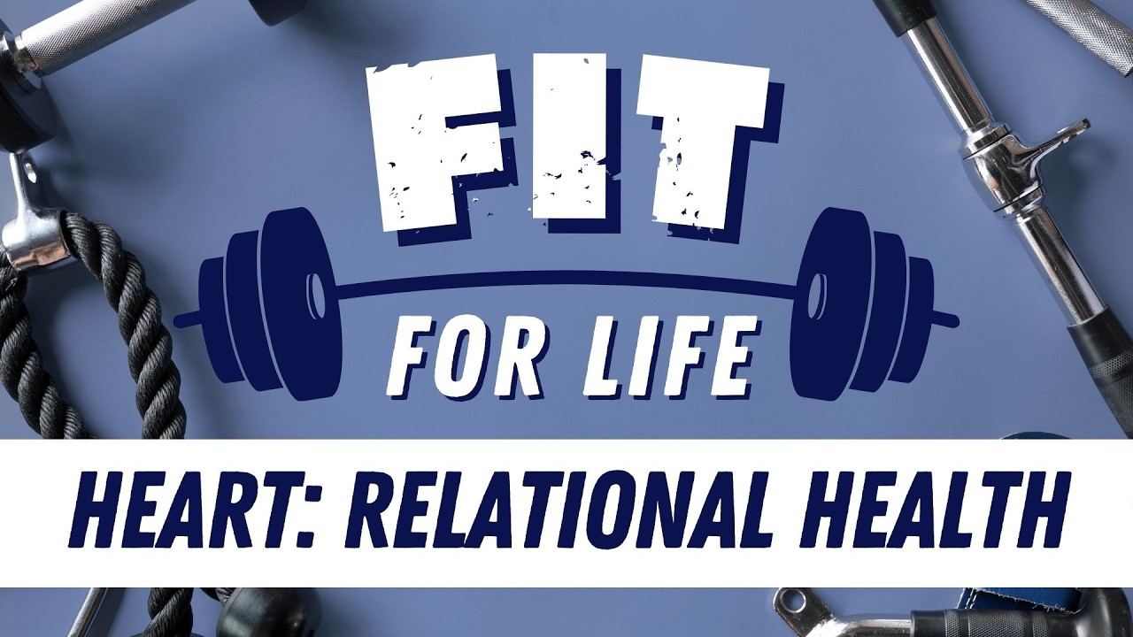 Heart (Relational Health) | Fit For Life | January 11, 2026