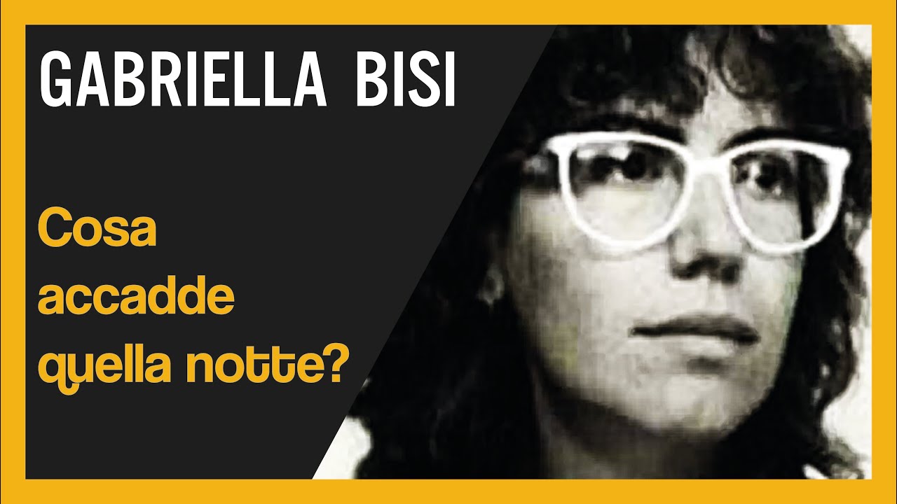 Gabriella Bisi. Cosa accadde quella notte?