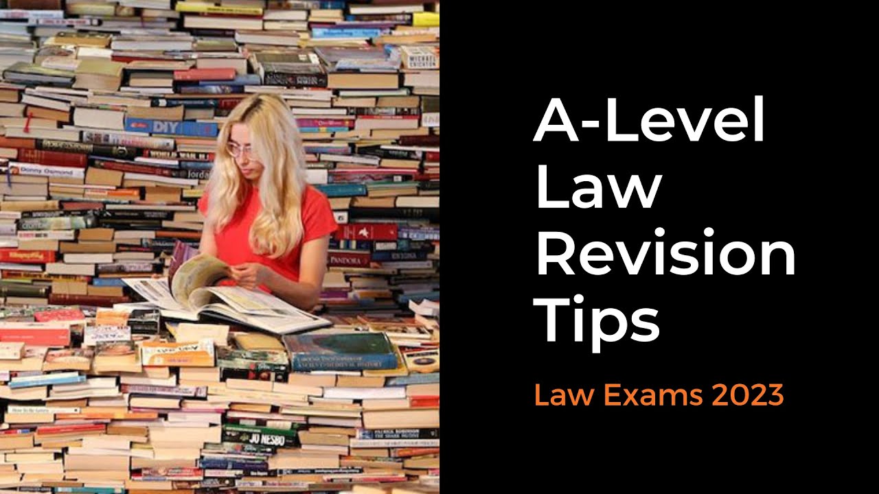 A Level Law Exam Revision Tips 2023