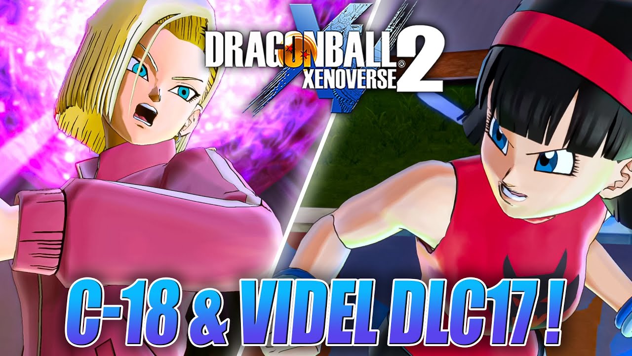 VIDEL LE NOUVEAU MEILLEUR PERSO DU JEU !? (y a C-18 aussi) - GAMEPLAY DLC 17 XENOVERSE 2