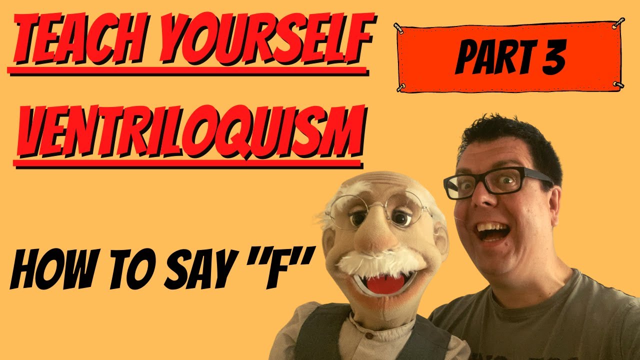 Teach Yourself Ventriloquism 2020: Part 3. How To Say 