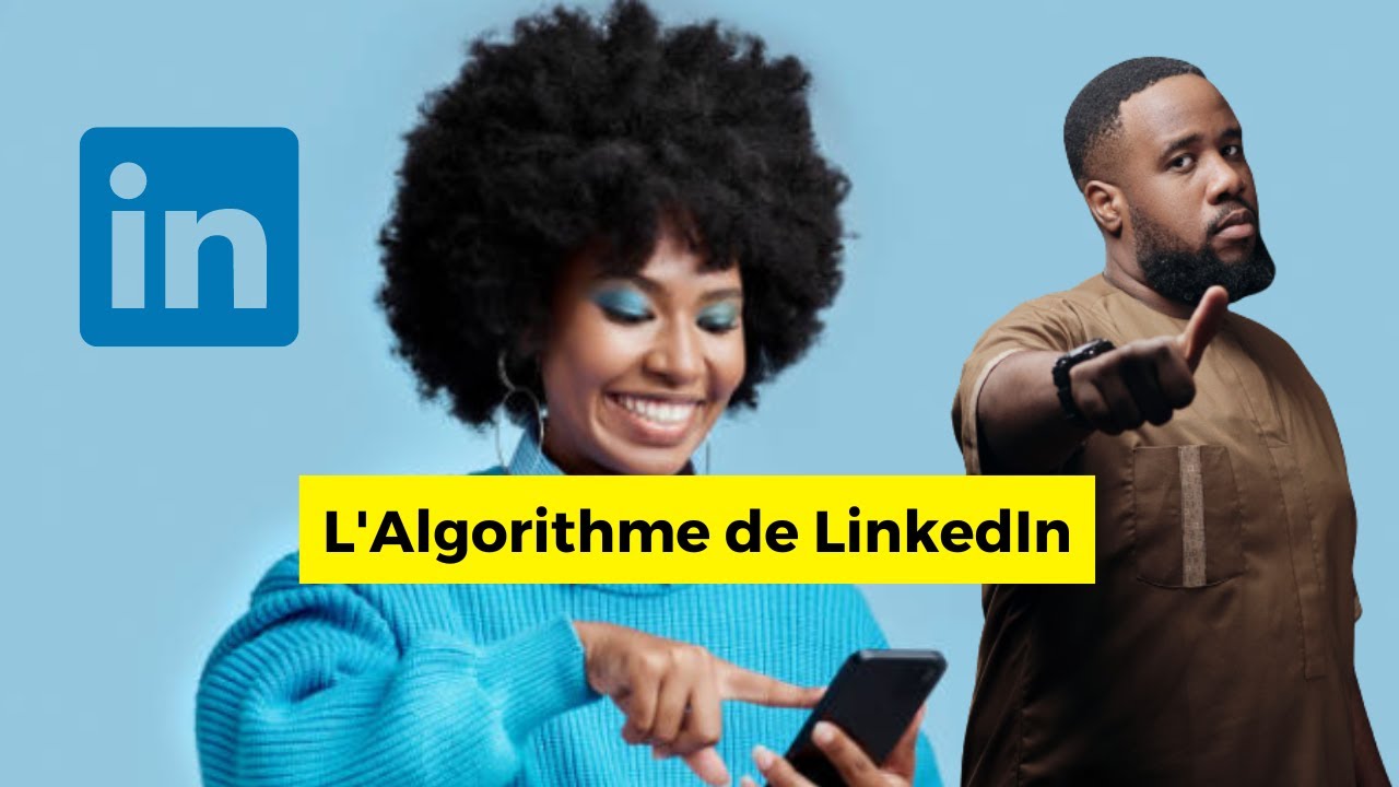 R&eacute;ussir sur LinkedIn : comprendre l'algorithme et optimiser votre pr&eacute;sence