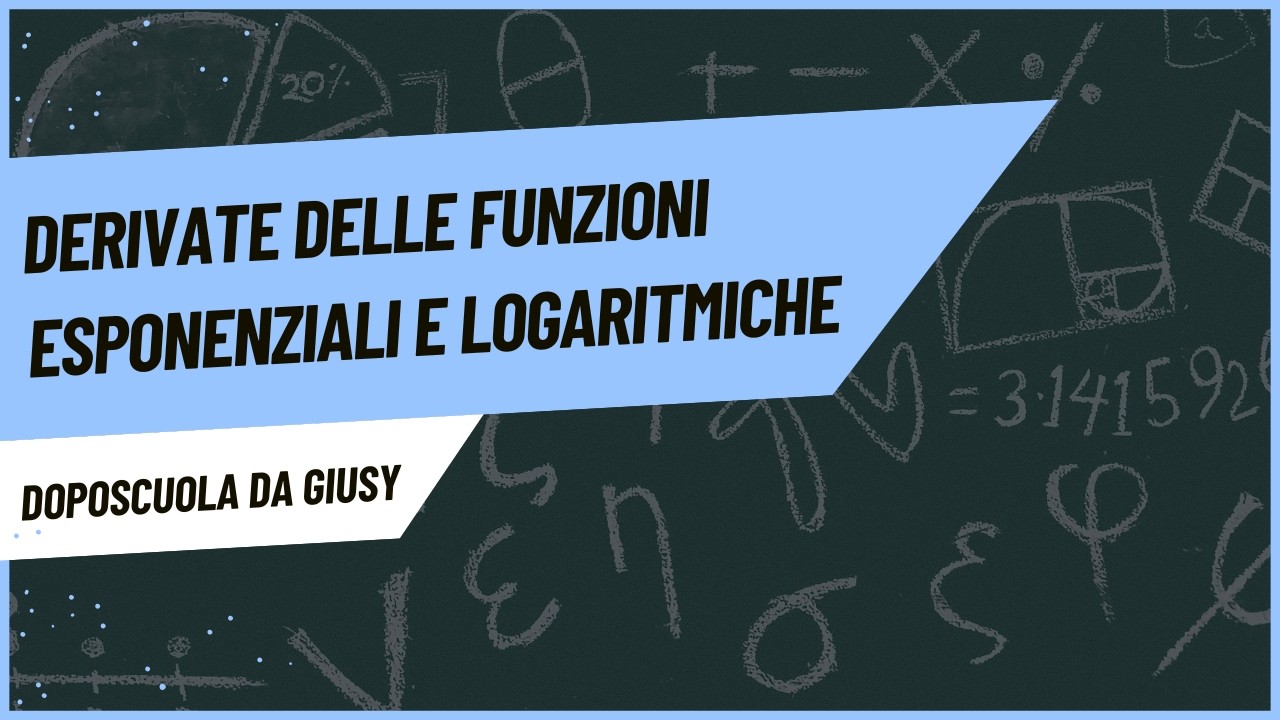 Derivata della funzione esponenziale e logaritmica