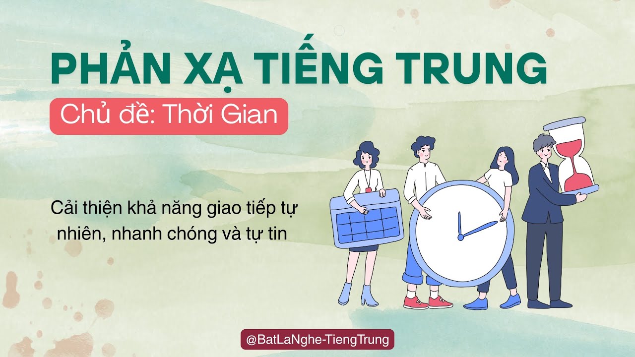 Phản xạ tiếng Trung chủ đề: Thời gian