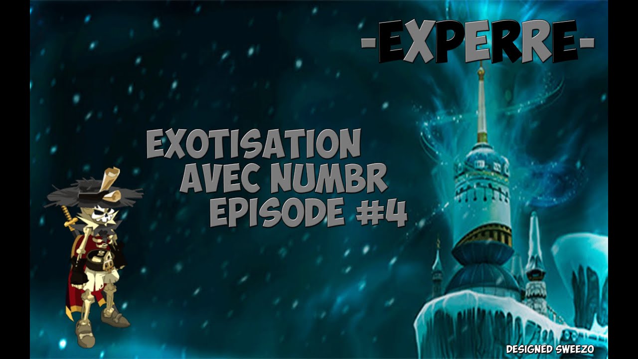 [Dofus] S&eacute;rie Exotisation en masse avec Numbr // Eps 4