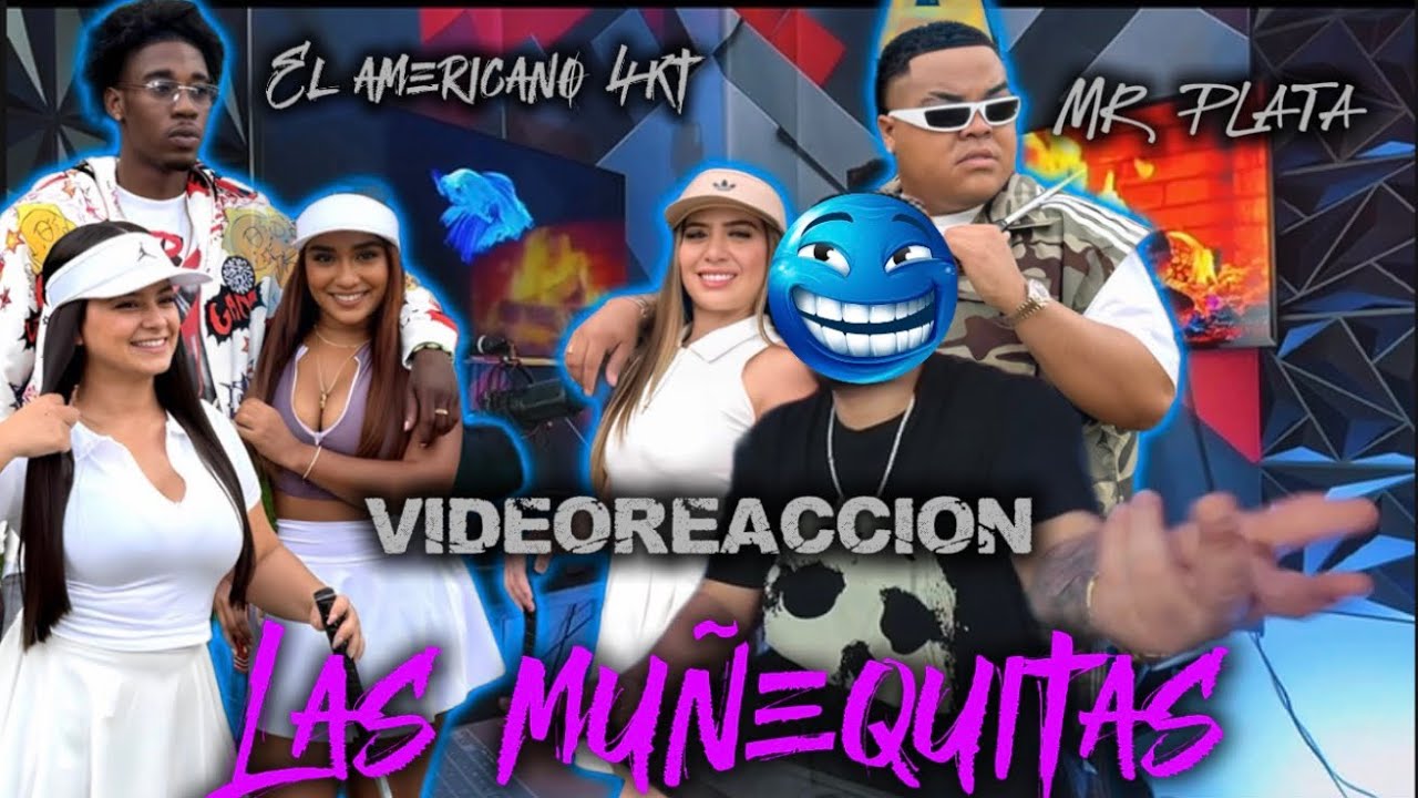 LAS MUÑEQUITAS🥵 MR PLATA❌EL AMERICANO 4KT VIDEOREACCION 🤯🍑🔥