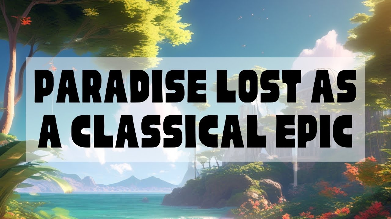 Paradise Lost as a Classical Epic | An Epic Poem John Milton