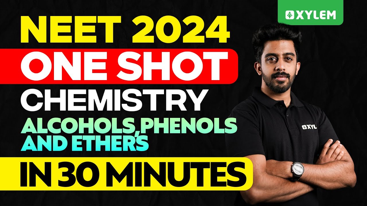 NEET 2024 One Shot: Chemistry - Alcohols, Phenols And Ethers In 30 Minutes | Xylem NEET