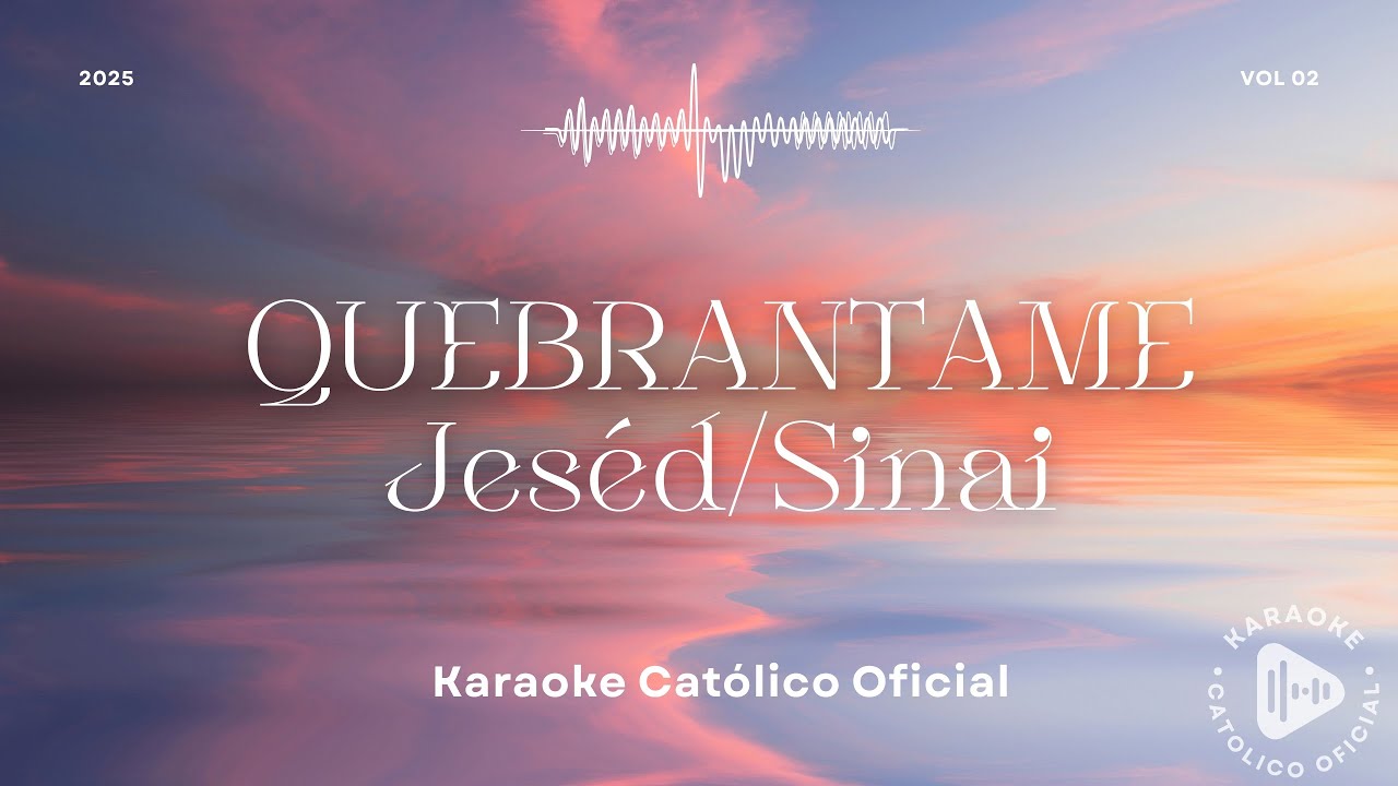 Quebrántame- Jésed/Sinai- Con Letra- Karaoke Católico Oficial