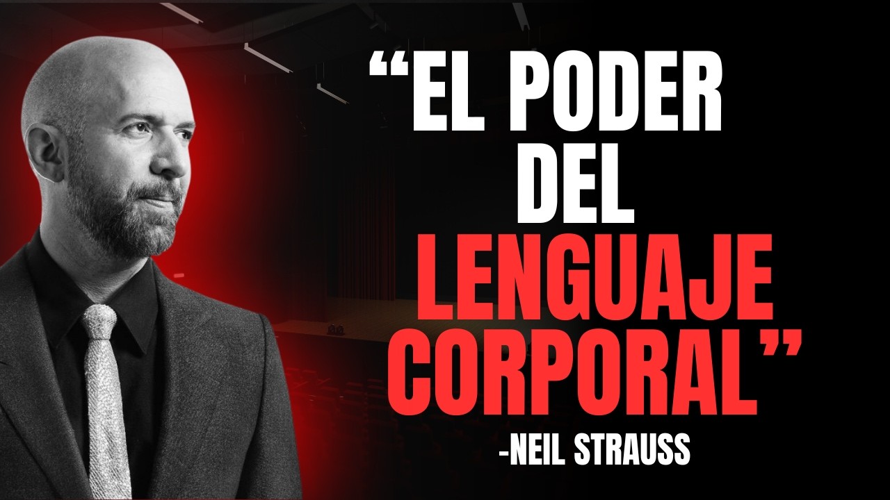 EL PODER OCULTO del LENGUAJE CORPORAL para ATRAER MUJERES - Neil Strauss