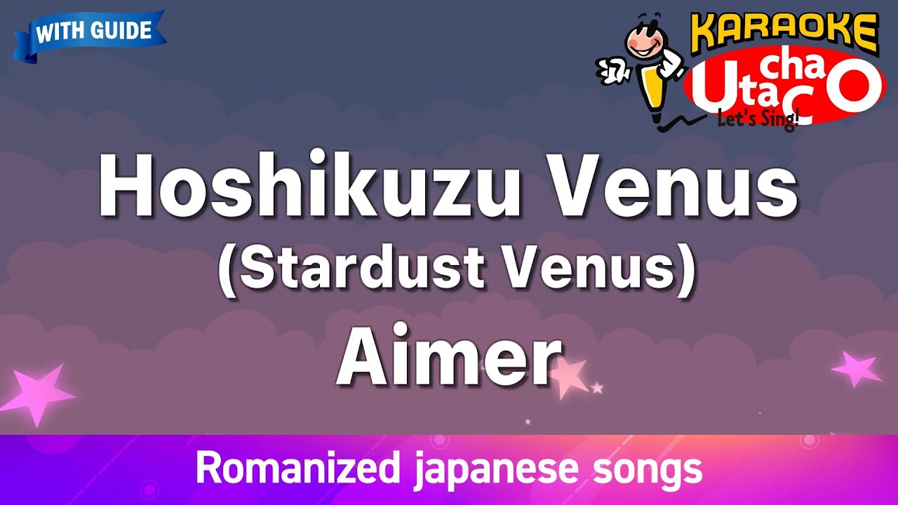 Hoshikuzu Venus – Aimer (Romaji Karaoke with guide)