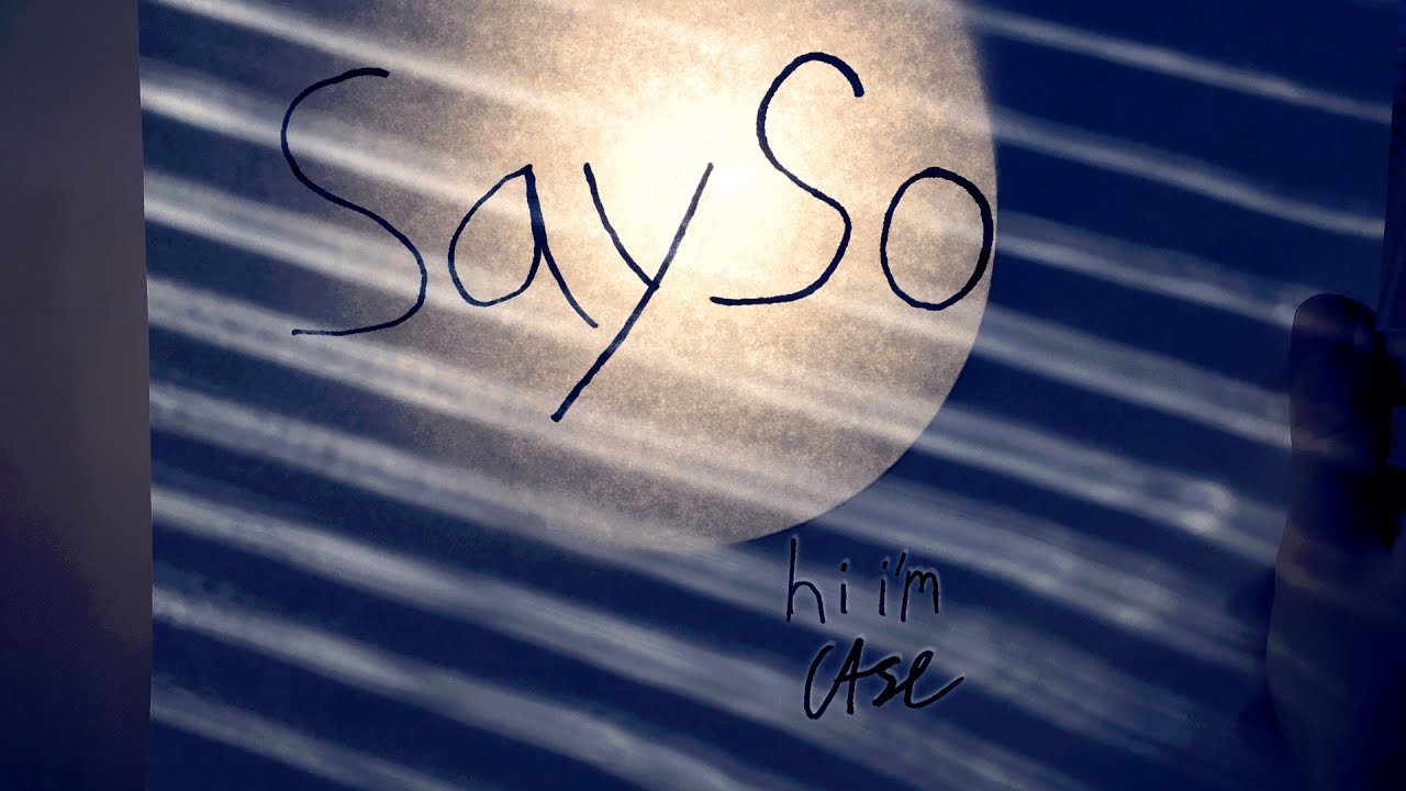 Say So - hi i'm Case
