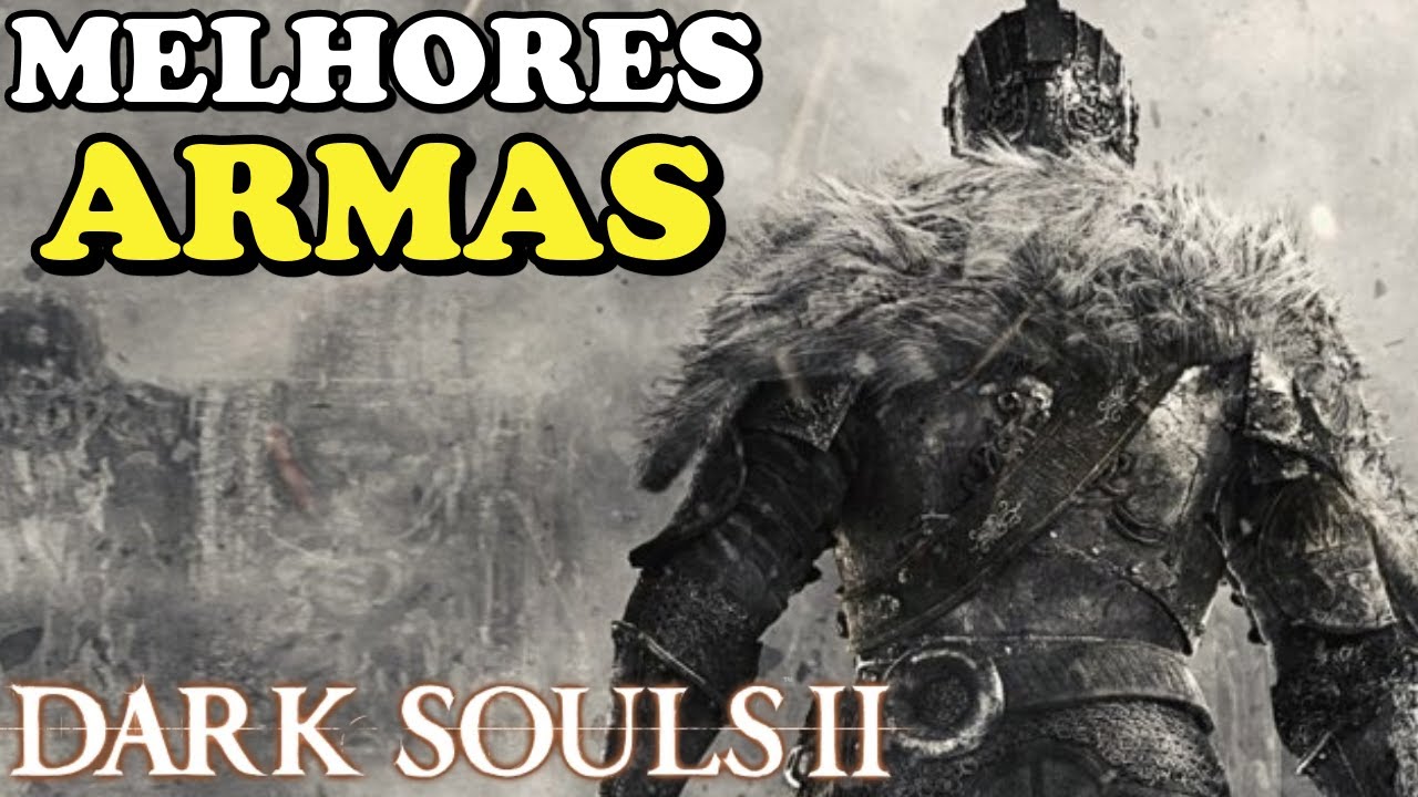 AS 10 MELHORES ARMAS DE DARK SOULS 2 /  TOP 10